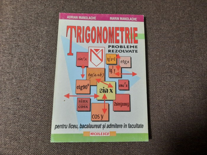 Adrian Manolache - Trigonometrie. Probleme rezolvate pentru liceu