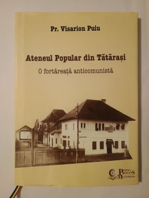 Pr. Visarion Puiu - Ateneul Popular din Tătărași: o fortăreață anticomunistă foto