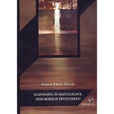 Igazs&aacute;gr&oacute;l &eacute;s hazugs&aacute;gr&oacute;l nem-mor&aacute;lis &eacute;rtelemben - Friedrich Nietzsche