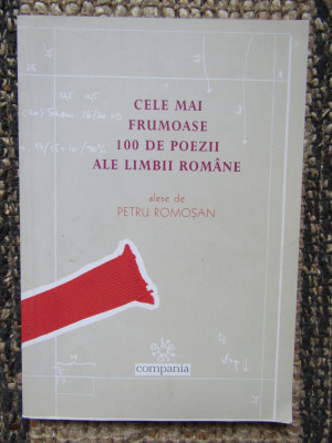 Petru Romoșan (ed.) - Cele mai frumoase 100 de poezii ale limbii rom&amp;acirc;ne foto