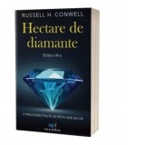 Hectare de diamante. Editia a III-a - Russel H. Conwell