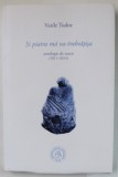 SI PIATRA MA VA - IMBRATISA de VASILE TUDOR , ANTOLOGIE DE AUTOR ( 2011 -2024 ), VERSURI , 2024