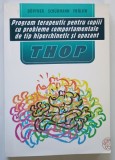 PROGRAM TERAPEUTIC PENTRU COPIII CU PROBLEME COMPORTAMENTALE DE TIP HIPERCHINETIC SI OPOZANT , EDITIA A III - A de MANFRED DOPFNER ... JAN FROLICH , 2