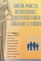 Ghid de practici institutionale in instrumentarea cauzelor cu minori foto