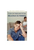 Cumpara ieftin Cum sa imbunatatim relatiile cu parintii