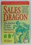 SALES DRAGON , THE ANCIENT SECRETS OF SALES GREATNESS by JOHN SCEVOLA , illustrations and caligraphy by WING K. LEONG , 1997 , PREZINTA INSEMNARI PE