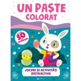 Un Paste colorat. Jocuri si activitati distractive/***