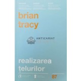 Realizarea telurilor - 2016 - Brian Tracy (Y138)