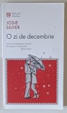 O ZI DE DECEMBRIE , EDITIA A II - A , roman de JOSIE SILVER , 2025 *COLECTIA NEMIRA SMART DE BUZUNAR