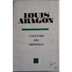 Calatorii din imperiala &ndash; Louis Aragon