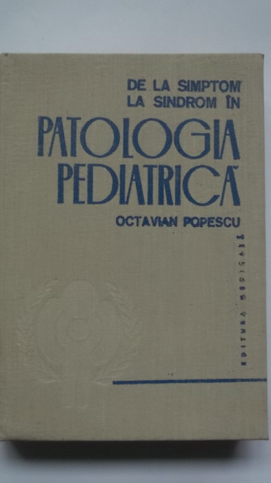 Octavian Popescu - De la simptom la sindrom in patologia pediatrica