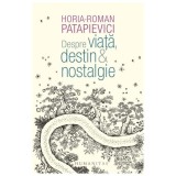 Despre Viata, Destin &amp; Nostalgie