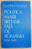 Politica Marii Britanii fata de Romania (1938-1940) &ndash; David Britton Funderburk