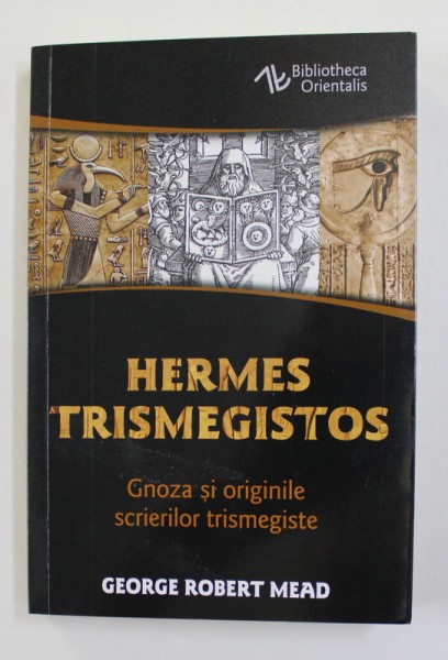 HERMES TRIMEGISTOS - GNOZA SI ORIGINILE SCRIERILOR TRISMEGISTE de ...