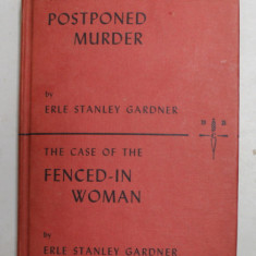 THE CASE OF POSTPONED MURDER / THE CASE OF THE FENCED - IN WOMAN by ERLE STANLEY GARDNER , 1973 , COLIGAT DE DOUA CARTI *