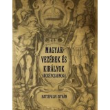 Magyar vez&eacute;rek &eacute;s kir&aacute;lyok arck&eacute;pcsarnoka - Batizfalvi Istv&aacute;n