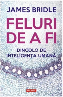 Feluri de a fi. Dincolo de inteligenta umana &amp;ndash; James Bridle foto
