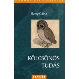 K&ouml;lcs&ouml;n&ouml;s tud&aacute;s - Kommunik&aacute;ci&oacute;kutat&aacute;s - KOMMUNIK&Aacute;CI&Oacute; &Eacute;S MEGISMER&Eacute;S - Hamp G&aacute;bor