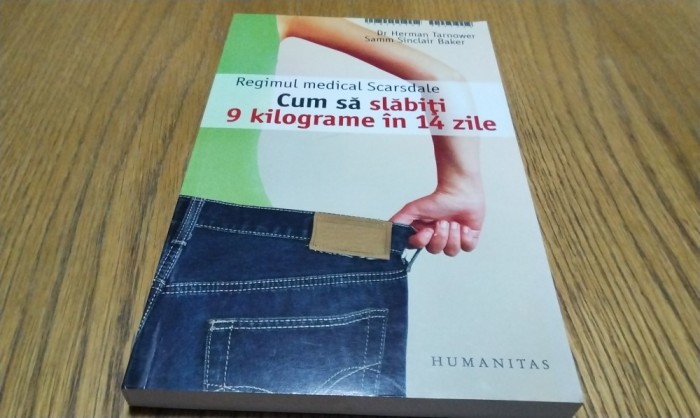 REGIMUL MEDICAL SCARSDALE - Cum sa Slabiti 9 Kilograme in 14 Zile - Herman Tarnower, Samm Sinclair Baker - Editura Humanitas, 2005, 262 p.