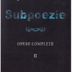 Subpoezie. Opere complete vol 2 - Angela Marinescu