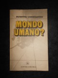 Dumitru Constantin - Mondo umano?