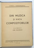 DIN MUZICA SI VIATA COMPOZITORILOR de VIRGIL GHEORGHIU 1942 , EDITIE CARTONATA