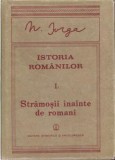 Nicolae Iorga - Istoria romanilor, vol. I partea 1. Stramosii inainte de romani