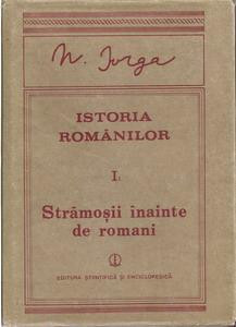 Nicolae Iorga - Istoria romanilor, vol. I partea 1. Stramosii inainte de romani foto