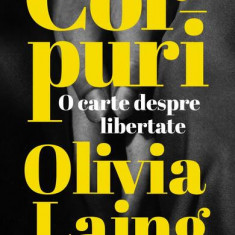 Corpuri - Paperback brosat - Olivia Laing - Curtea Veche