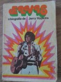 Elvis, O Biografie - Jerry Hopkins, Editura Muzicala 1982, Romana, 380 Pagini, Paperback