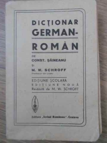 DICTIONAR GERMAN-ROMAN-CONSTANTIN SAINEANU SI M.W. SCHROFF