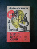 MIHAI NEAGU BASARAB - MEDICI DESPRE GENIU