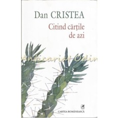 Citind Cartile De Azi - Dan Cristea