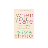 When You Care: The Unexpected Magic of Caring for Others