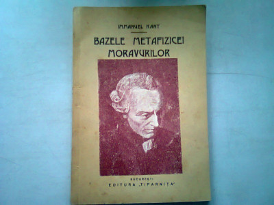 BAZELE METAFIZICEI MORAVURILOR - IMMANUEL KANT foto