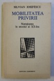 MOBILITATEA PRIVIRII , NARATIUNEA IN SECOLUL AL XX - LEA de SILVIAN IOSIFESCU , 1976