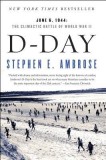 D-Day: June 6, 1944: The Climactic Battle of World War II