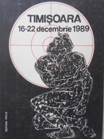 TIMISOARA 16-22 DECEMBRIE 1989-COLECTIV-255442