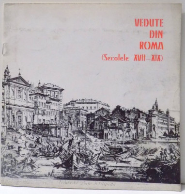 VEDUTE DIN ROMA ( SECOLELE XVII- XIX) - GRAVURI IMPRIMATE DE CALCOGRAFIA NATIONALA de MARIA MADDALENA ALESSANDRO , 1984 foto