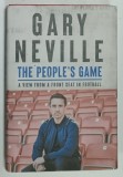 THE PEOPLE &#039;S GAME by GARRY NEVILLE , A VIEW FROM A FRONT SEAT IN FOOTBALL , 2022