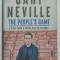 THE PEOPLE &#039;S GAME by GARRY NEVILLE , A VIEW FROM A FRONT SEAT IN FOOTBALL , 2022