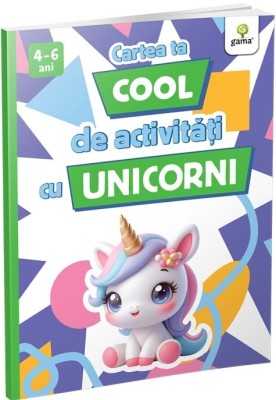 Cartea Ta Cool De Activitati Cu Unicorni, - Editura Gama foto