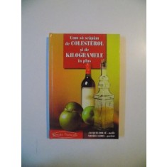 CUM SA SCAPAM DE COLESTEROL SI DE KILOGRAMELE IN PLUS de JACQUES DOLLE , MICHEL LEBEL , 2003