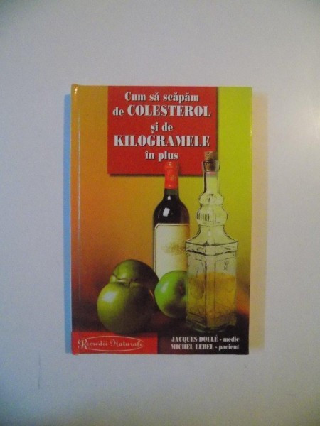 CUM SA SCAPAM DE COLESTEROL SI DE KILOGRAMELE IN PLUS de JACQUES DOLLE , MICHEL LEBEL , 2003