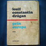 Cumpara ieftin PRIN EUROPA *** - IOSIF CONSTANTIN DRAGAN