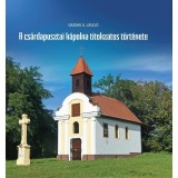 A cs&aacute;rdapusztai k&aacute;polna titokzatos t&ouml;rt&eacute;nete - Gazdag G. L&aacute;szl&oacute;