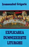 Cumpara ieftin Explicarea dumnezeiestii liturghii - 2010 - Grigorie Ieromonah ($Z280)