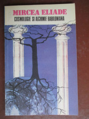 Cosmologie si alchimie babiloniana-Mircea Eliade foto