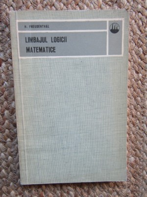 Limbajul logicii matematice - H. Freudenthal foto