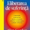 Eliberarea De Suferinta, Alan Gordon, Alon Ziv - Editura Curtea Veche